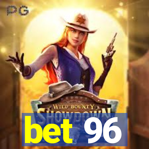 bet 96